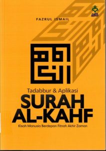 Tadabbur & Aplikasi : Surah Al-Kahf : Kisah Manusia Berdepan Fitnah Akhir Zaman